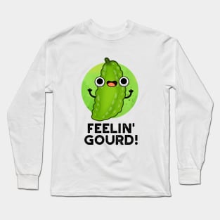 Feeling Gourd Cute Feeling Good Veggie Pun Long Sleeve T-Shirt